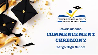 2026 Pgcps Graduation Ceremony Largo Hs