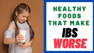 Why Some Healthy Foods Make IBS Worse