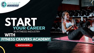 Start Your Career in Fitness Industry With Fitness Cravers Academy!