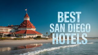 10 Best Hotels in San Diego for 2025 (Luxury, Budget & Family-Friendly Guide)