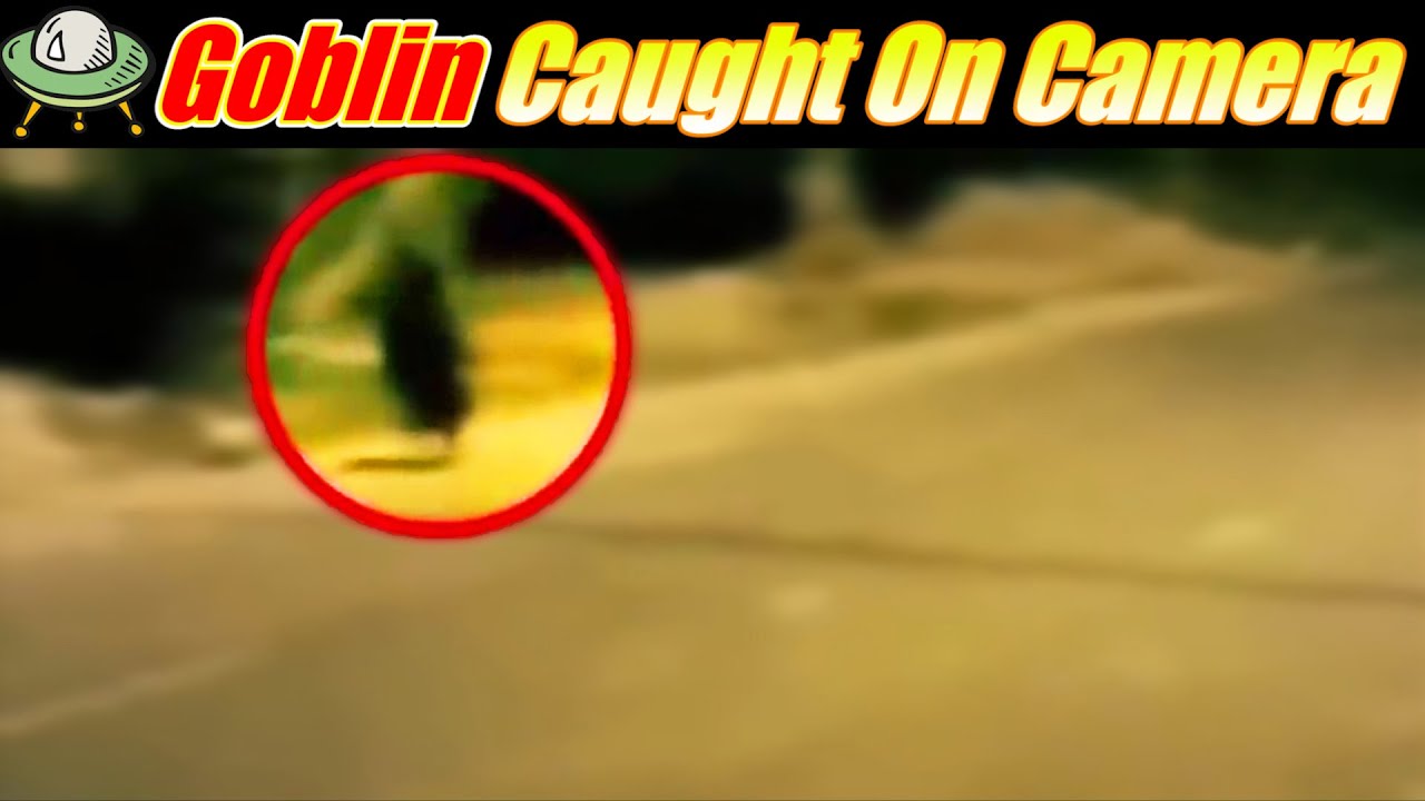 5 Goblin Caught On Camera In Real Life - YouTube