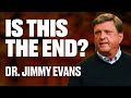 Is This the End? | Jimmy Evans | James River Church