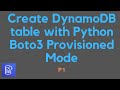 Amazon DynamoDB Boto3 P1 - Create DynamoDB table with Python Boto3 Provisioned Mode