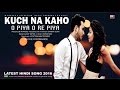 KUCH NA KAHO : O PIYA O RE PIYA BY ALTAAF SAYYED | LATEST HINDI SONG 2016 | AFFECTION MUSIC RECORDS