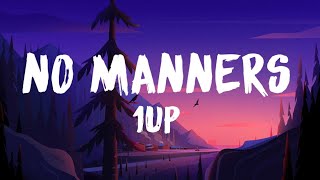 No Manners Lyrics (1UP, feat Ariaa).