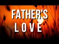 FATHER'S LOVE 🎵(Lyrics) - AMICK CUTLER