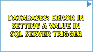 Databases: Error in setting a value in sql server trigger (2 Solutions!!)