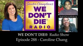Episode 288 Caroline Chang - Host of Awake 2 Oneness Radio on We Don't Die Radio