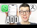 How To Add Friends On WhatsApp - Full Guide