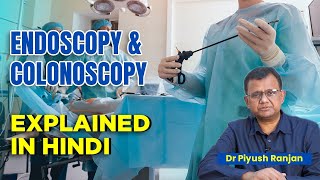 Endoscopy and Colonoscopy Explained in Hindi | Preparation and Procedure| Endoscopy and Colonoscopy