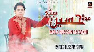 Mola Hussain Sakhi - Rafeeq Hussain Shani - Qasida Mola Hussain As - 2022