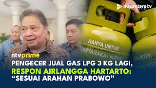 Gas Elpiji 3 Kg Dijual Lagi oleh Pengecer, Airlangga: Sesuai dengan Arahan Prabowo | NTV PRIME