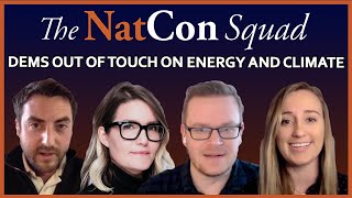 Dems Out of Touch on Energy and Climate | The NatCon Squad | Episode 75