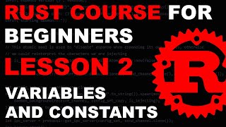Rust Course for Beginners - Lesson 2 - Variables and Constants - Tutorial Rust lang - rustlang