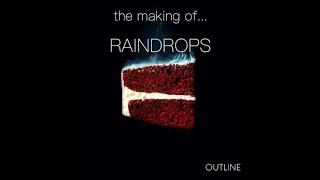 the making of... Raindrops