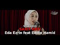 Eda Ezrin Ft. Eddie Hamid - Sakit Hati (Official Music Video)