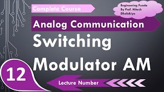 Switching Modulator (Basics, Working, Derivation, Block Diagram & Circuit) Explained | AM Generator