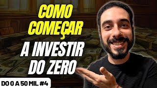 COMO COMEÇAR A INVESTIR DO ZERO!