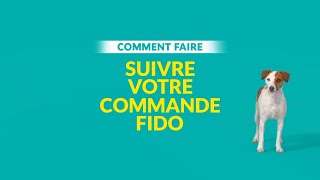 Comment suivre votre commande Fido