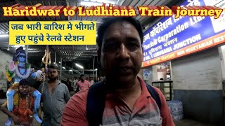 Heavy Rain  Train Journey Haridwar Junction To Ludhiana Junction | Dakshesvar Mahadev temple |