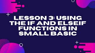 How To Use The If and Else If Functions in Small Basic- Easy Beginner's Tutorial