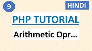 Operators - Arithmetic Operators in PHP | #9 PHP Tutorial for Beginners in HINDI