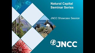 Natural Capital Seminar Series - JNCC Showcase