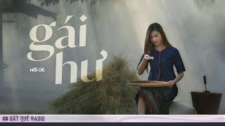 GÁI HƯ - Phận đời người con gái xóm Phèn | Đất Quê Radio