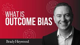 What is Outcome Bias?