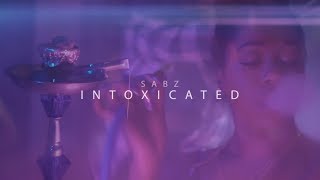 Sabz - Intoxicated (music video by Kevin Shayne)