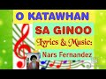 O KATAWHAN SA GINOO  By Nars Fernandez w/ lyrics & chords in the description box