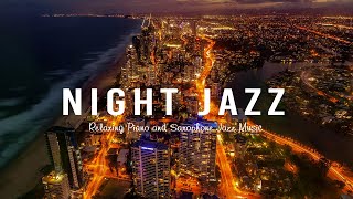 Night Jazz Seaside - Relaxing Saxophone & Piano Jazz Music - Ethereal Background Jazz Music