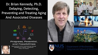 Dr. Brian Kennedy Ph.D. - Delaying, Detecting, Preventing and Treating Aging And Associated Diseases