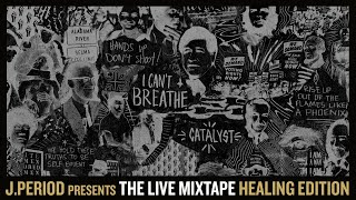 J.PERIOD Presents The Live Mixtape: Healing Edition