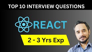 Top 10 React Interview Questions for Candidates having 2 to 3 Years of Experience