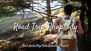Road Trip Rhapsody: The Ultimate Playlist for Your Journey | Best Indie/Pop/Folk/Acoustic Playlist