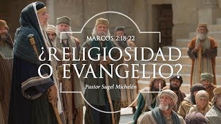 07. ¿Religiosidad o evangelio? - Ps. Sugel Michelén