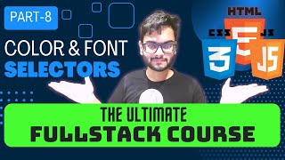 CSS Tutorial: Fonts, Colors & Selectors | Full Stack Web Development Tutorials #8