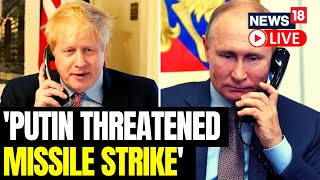 Putin Threatened To ‘Hurt’ Former UK PM Boris Johnson ‘With A Missile’ | Russia Ukraine War Updates