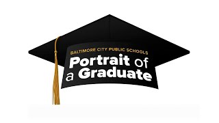 Portrait of a Graduate Overview | Baltimore City Public Schools