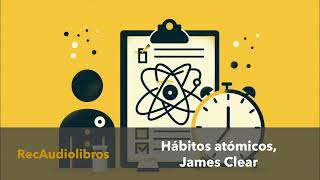 Hábitos atómicos, James Clear - Audiolibro 7 de 8