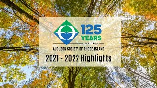 2021-2022 Highlights of the Audubon Society of Rhode Island