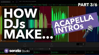 How DJs Make... Acapella Intro's (Serato Studio Tutorial - Part 3/6)