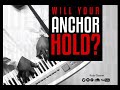 Will your Anchor Hold? By kojo Quarm