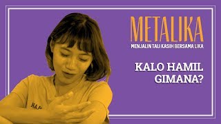 Kalo Hamil Gimana? | METALIKA