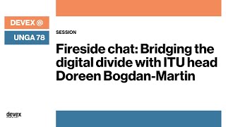 Fireside chat: Bridging the digital divide with ITU head Doreen Bogdan-Martin