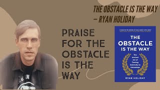 Praise for The Obstacle Is The Way | The Obstacle Is The Way by Ryan Holiday | The Rathore |