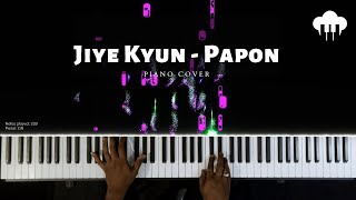 Jiyein Kyun | Piano Cover | Papon | Aakash Desai