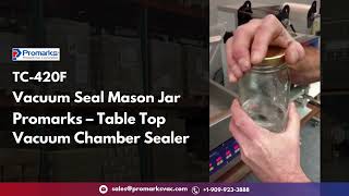 Vacuum Seal Mason Jar - Promarks Table Top Chamber Machine #vacuumchamber #vacuumsealer #packaging