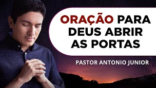 ORAÇÃO PARA DEUS ABRIR AS PORTAS NA SUA VIDA 🙏🏼 Pastor Antônio Júnior